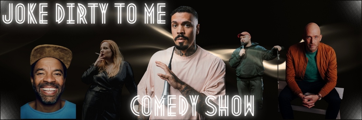 Joke Dirty to Me – Die Comedy Show